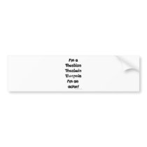 I'm An Actor (For Light Colored Products) bumper stickers by cenlyt I'm An Actor (For Light Colored Products) bumper stickers