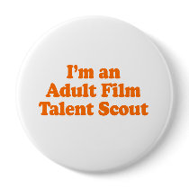 I'm an Adult Film Talent Scout Costume Button