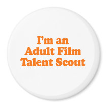 I'm an Adult Film Talent Scout Costume Fridge Magnets