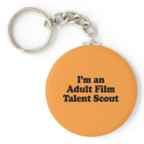 I'm an Adult Film Talent Scout Keychains