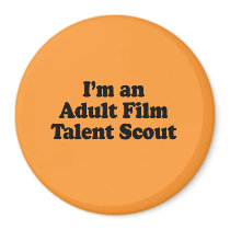 I'm an Adult Film Talent Scout Fridge Magnets