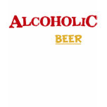 I'm An Alcoholic Tshirts