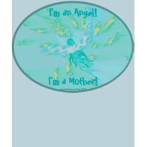 I'M AN ANGEL, I'M A MOTHER t-shirts