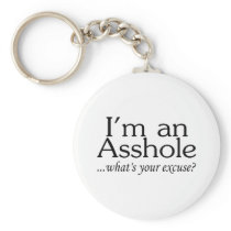 Im An Asshole Whats Your Excuse Key Chain