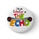I'm an EchoEar at the Echo - DisneyEcho.emuck.com Pinback Button