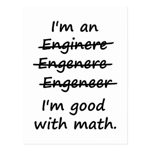 im_an_engineer_im_good_at_math_postcard-r11caece86b014f019edfe2123f8030dc_vgbaq_8byvr_512.jpg