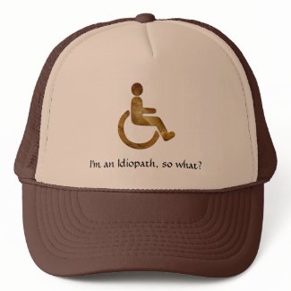 I'm an Idiopath, so what? Hat hat