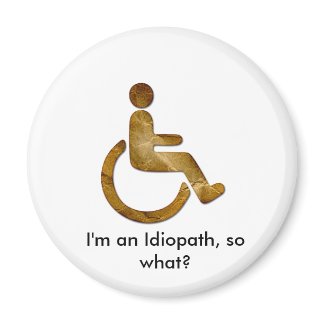 I'm an Idiopath, so what? Magnet magnet