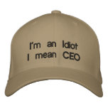 I'm an IdiotI mean CEO embroidered hats