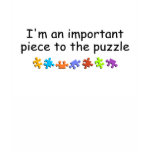 Im An Important Piece Of The Puzzle t-shirts