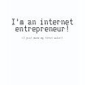 I'm an internet entrepreneur! (first sale) shirt