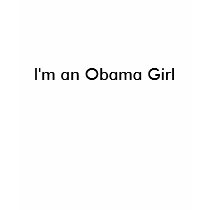 I'm an Obama Girl t-shirts