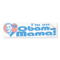 I'm An Obama Mama Bumper Sticker bumper stickers by ObamaHomeboy I'm An Obama Mama Bumper Sticker bumper stickers
