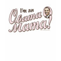 I'm An Obama Mama Shirt by ObamaHomeboy I'm An Obama Mama Shirt
