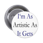 I'm As Artistic As It Gets Pin