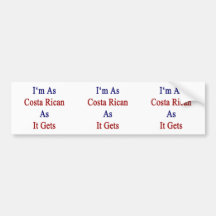 I'm As Costa Rican As It Gets Bumper Stickers