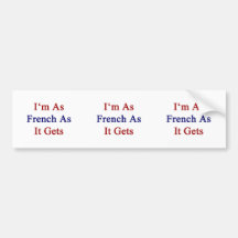 I'm As French As It Gets Bumper Stickers