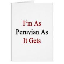 I'm As Peruvian As It Gets Cards