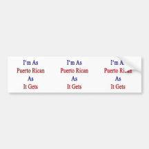 I'm As Puerto Rican As It Gets Bumper Sticker