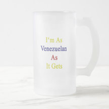 I'm As Venezuelan As It Gets Mugs