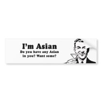 IM ASIAN - DO YOU HAVE ASIAN IN YOU bumper stickers by humortees IM ASIAN - DO YOU HAVE ASIAN IN YOU bumper stickers