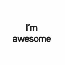 I'm awesome