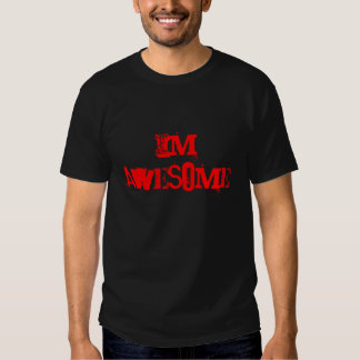 im awesome t shirt