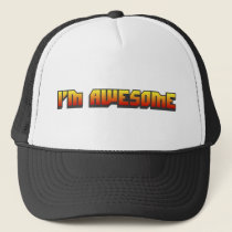 I'm Awesome Trucker Hat by ruderetro I'm Awesome Trucker Hat