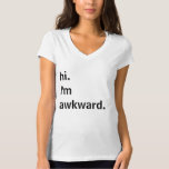 hi im awkward shirt