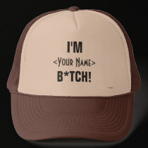 I'M ____ B*TCH! hats