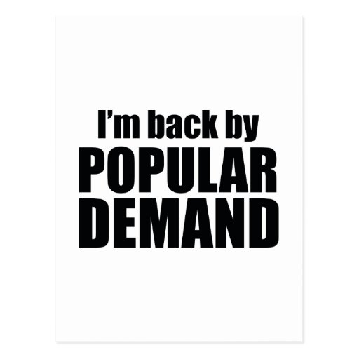 Im Back By Popular Demand Postcard Zazzle