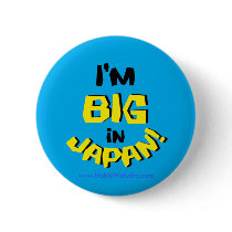 I'm Big in Japan!  (Button)