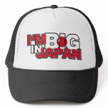 I'm Big in Japan Trucker Hat