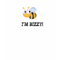 I'M BIZZY! t-shirts