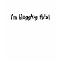 I'm blogging this! shirt