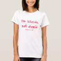 I'm blonde, not dumb!, PINK PRINCESS LOL CLOTHING t-shirts by epclarke I'm blonde, not dumb!, PINK PRINCESS LOL CLOTHING t-shirts