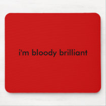 i'm bloody brilliant mousepads by TheSteffers i'm bloody brilliant mousepads