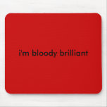 i'm bloody brilliant mousepads
