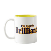 (I'm Bloody) Brilliant ! mugs by TheBigTees (I'm Bloody) Brilliant ! mugs