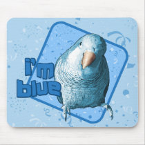 I'm Blue Quaker Parakeet Mousepad