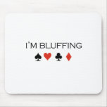 I'm bluffing T-shirt Mouse Mat