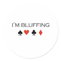 I'm bluffing T-shirt Round Sticker