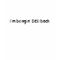 i'm bringin' DESI back t-shirts