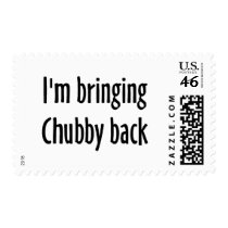 I'm Bringing Chubby Back Postage