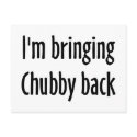 I'm Bringing Chubby Back postcards
