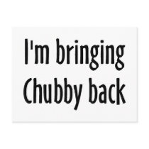 I'm Bringing Chubby Back postcards