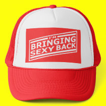 I'm Bringing Sexy Back hats