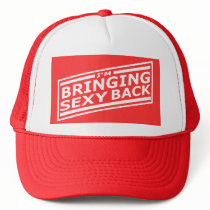 I'm Bringing Sexy Back hats