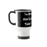 I'm Broke...And I'm Not Going To Take It Anymore mugs