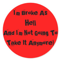 I'm Broke... And I'm Not Going To Take It Anymore! stickers by JuJuGarden I'm Broke... And I'm Not Going To Take It Anymore! stickers
